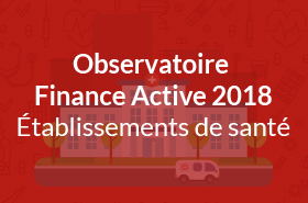 Observatoire Finance Active 2018 - Etablissements de santé